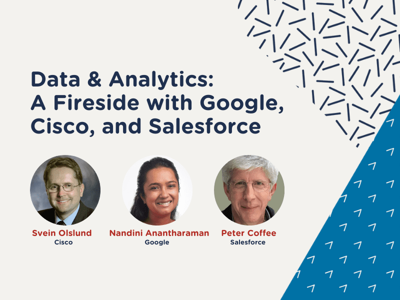 Data & Analytics:  A Fireside with Google, Cisco, and Salesforce